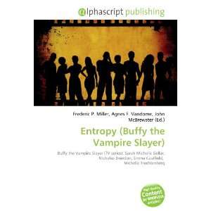  Entropy (Buffy the Vampire Slayer) (9786132676818): Books