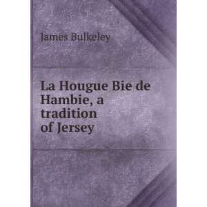   La Hougue Bie de Hambie, a tradition of Jersey James Bulkeley Books