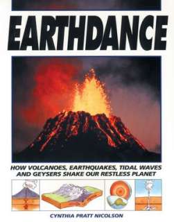 Earthdance How Volcanoes, Earthquakes, Tidal Waves and Geysers Shake 