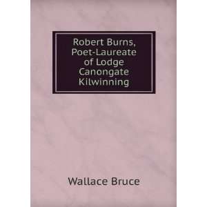  Robert Burns, Poet Laureate of Lodge Canongate Kilwinning 