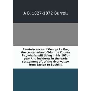   river valley, from Easton to Bushkill A B. 1827 1872 Burrell Books