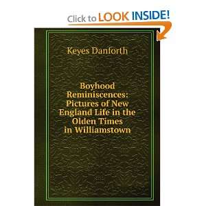   New England Life in the Olden Times in Williamstown Keyes Danforth