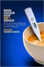 When Chicken Soup Isnt Enough Stories of Nurses Standing Up for 