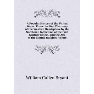   and the Age of the Mound Builders, Volum William Cullen Bryant Books
