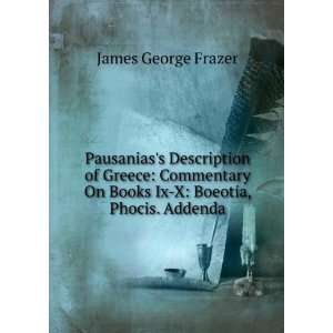   On Books Ix X Boeotia, Phocis. Addenda James George Frazer Books