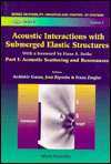 Acoustic Interactions with Submerged Elastic Structures, Part I 