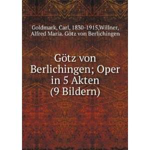   Carl, 1830 1915,Willner, Alfred Maria. GÃ¶tz von Berlichingen