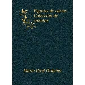   de carne: ColecciÃ³n de cuentos: Mario Giral OrdoÃ±ez: Books