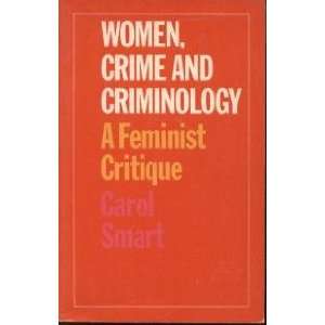   , Crime, and Criminology  A Feminist Critique Carol Smart Books