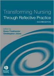 Transforming Nursing Through Reflective Practice, (1405114576 