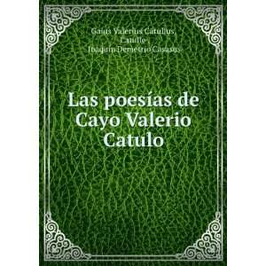   Catulle , JoaquÃ­n Demetrio Casasus Gaius Valerius Catullus Books