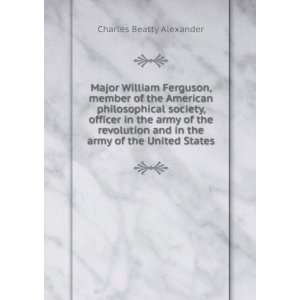   and in the army of the United States Charles Beatty Alexander Books