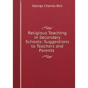   : Suggestions to Teachers and Parents .: George Charles Bell: Books