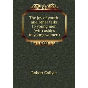   Talks to Young Men (With Asides to Young Women) Robert Collyer Books