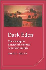 Dark Eden The Swamp in Nineteenth Century American Culture 