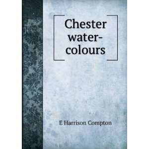  Chester water colours: E Harrison Compton: Books