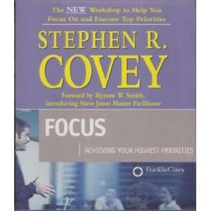     Focus Achieving Your Highest Priorities Stephen R. Covey Books