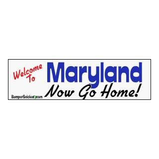  Welcome To Maryland now go home   Refrigerator Magnets 7x2 