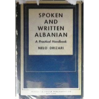 SPOKEN AND WRITTEN ALBANIAN. A PRACTICAL HANDBOOK. by NELO. DRIZARI 