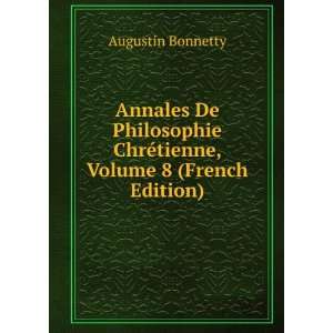  Annales De Philosophie ChrÃ©tienne, Volume 8 (French 
