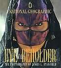 James L. Stanfield,Eye of the Beholder: The Photography of James L 