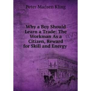   As a Citizen, Reward for Skill and Energy . Peter Madsen Kling Books