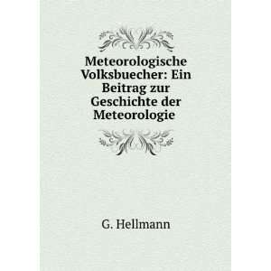   : Ein Beitrag zur Geschichte der Meteorologie .: G. Hellmann: Books