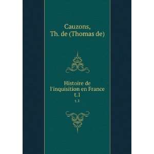   en France. t.1 Th. de (Thomas de) Cauzons  Books