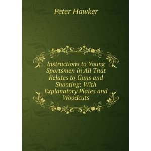   in all that Relates to Guns and Shooting. Col. P. Hawker Books