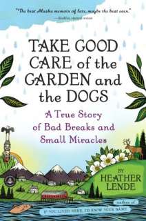 Take Good Care of the Garden and the Dogs A True Story of Bad Breaks 