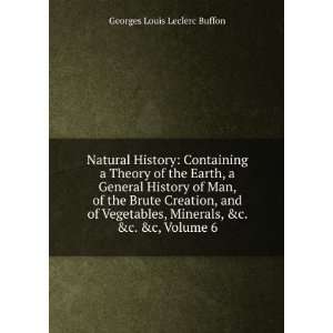 Natural History Containing a Theory of the Earth, a General History 