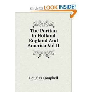   Puritan In Holland England And America Vol II Douglas Campbell Books