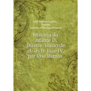   . Duarte, Infante of Portugal Duarte JosÃ© Ramos Coelho  Books