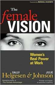 The Female Vision Womens Real Power at Work, (1576753824), Sally 
