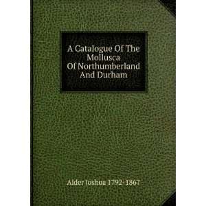   Mollusca Of Northumberland And Durham Alder Joshua 1792 1867 Books