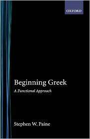 Beginning Greek A Functional Approach, (0195010132), Stephen W. Paine 