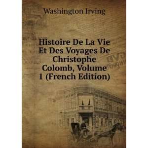  Histoire De La Vie Et Des Voyages De Christophe Colomb 