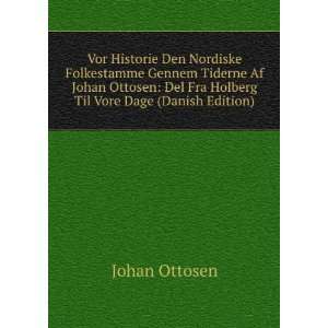   Del Fra Holberg Til Vore Dage (Danish Edition): Johan Ottosen: Books
