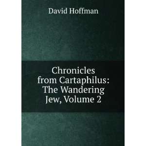   from Cartaphilus The Wandering Jew, Volume 2 David Hoffman Books