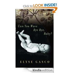 Can You Wave Bye Bye, Baby? Elyse Gasco  Kindle Store