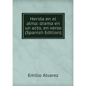   : drama en un acto, en verso (Spanish Edition): Emilio Alvarez: Books