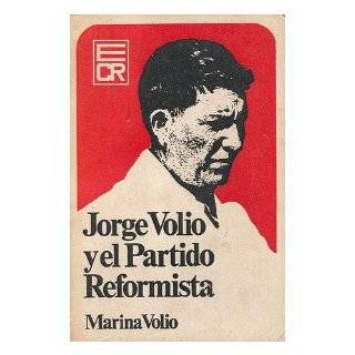 Jorge Volio Y El Partido Reformista / Marina Volio by Marina Volio 