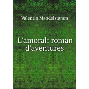  Lamoral roman daventures Valentin Mandelstamm Books