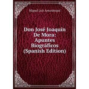  BiogrÃ¡ficos (Spanish Edition): Miguel Luis AmunÃ¡tegui: Books