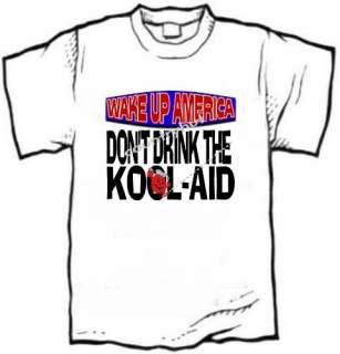 Shirt   WAKE UP AMERICA Dont Drink the Kool Aid  