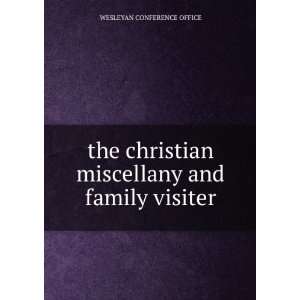   miscellany and family visiter: WESLEYAN CONFERENCE OFFICE: Books
