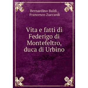   , duca di Urbino Francesco Zuccardi Bernardino Baldi  Books