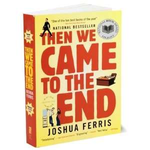  Then We Came to the End Joshua Ferris Books