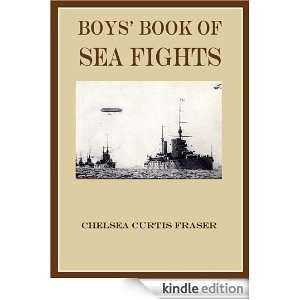 Boys Book of Sea Fights: Chelsea Curtis Fraser :  Kindle 