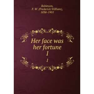   her fortune. 1: F. W. (Frederick William), 1830 1901 Robinson: Books